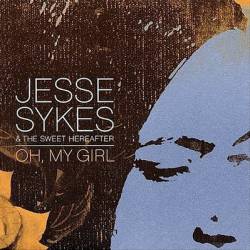 Jesse Sykes And The Sweet Hereafter : Oh, My Girl